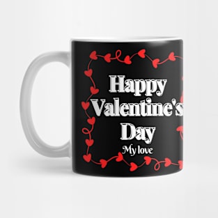 Happy Valentine's day, my love. Mug